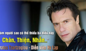 “Làm người sao có thể thiếu ba điều này: Chân – Thiện – Nhẫn…”