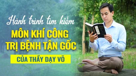 Hành trình tìm kiếm môn khí công trị bệnh tận gốc của thầy dạy võ