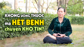 Không uống thuốc mà lại hết bệnh, chuyện khó tin nhưng là thật