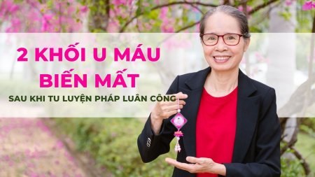 2 khối u máu biến mất sau khi tu luyện Pháp Luân Công