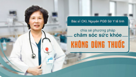 Bác sĩ CKI, Nguyên PGĐ Sở Y tế tỉnh chia sẻ phương pháp chăm sóc sức khỏe không dùng thuốc