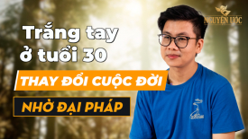 Trắng tay ở tuổi 30, thay đổi cuộc đời nhờ Đại Pháp