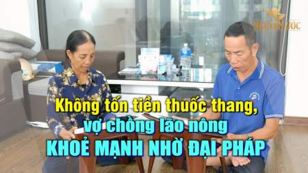 Không tốn tiền thuốc thang, vợ chồng lão nông khỏe mạnh nhờ Đại Pháp - Nguyện Ước