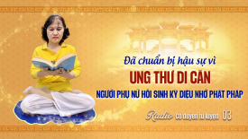 Đã chuẩn bị hậu sự vì ung thư di căn, người phụ nữ hồi sinh kỳ diệu nhờ Phật Pháp - Cơ duyên tu luyện