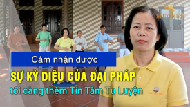 Cảm nhận được sự kỳ diệu của Đại Pháp, tôi càng thêm Tín Tâm Tu Luyện - Nguyện Ước