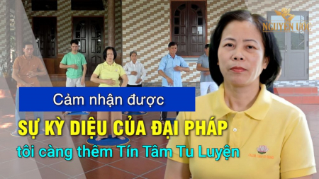 Cảm nhận được sự kỳ diệu của Đại Pháp, tôi càng thêm Tín Tâm Tu Luyện - Nguyện Ước