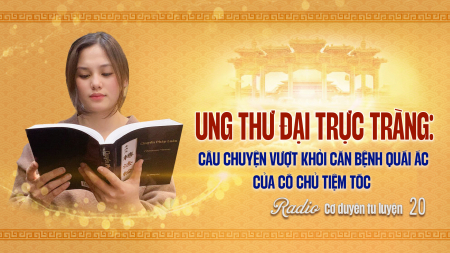 Ung thư đại trực tràng: câu chuyện vượt khỏi căn bệnh quái ác của cô chủ tiệm tóc - Cơ duyên tu luyện