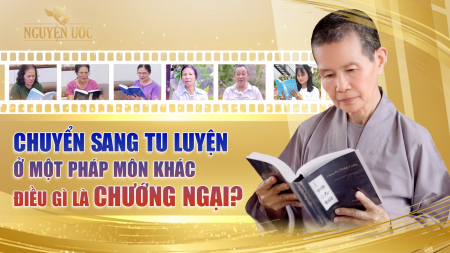 Chuyển sang tu luyện ở một pháp môn khác, điều gì là chướng ngại?