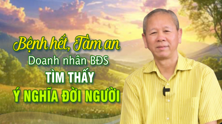 Bệnh tật khiến tôi suy ngẫm về ý nghĩa đời người và đã may mắn tìm thấy - Nguyện Ước