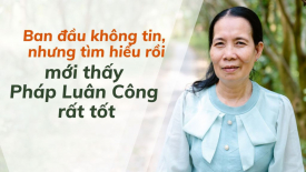 Ban đầu không tin, nhưng tìm hiểu rồi mới thấy Pháp Luân Công rất tốt - Nguyện Ước