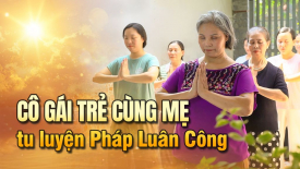 Chứng kiến mẹ vượt qua bệnh tật, sống an vui nhờ tu Pháp Luân Công - Nguyện Ước