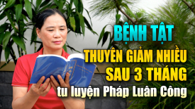 Bệnh tật thuyên giảm nhiều sau 3 tháng tu luyện Pháp Luân Công - Nguyện Ước