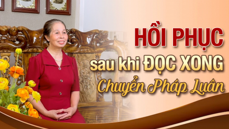 Cảm thấy sức khỏe hồi phục khi vừa đọc xong sách Chuyển Pháp Luân - Nguyện Ước