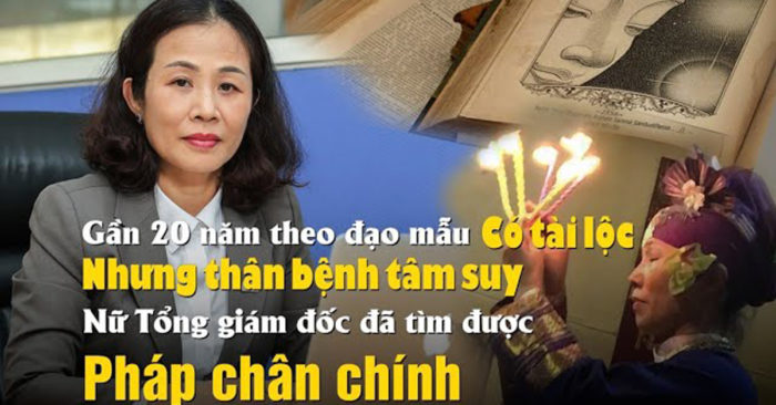 Theo đạo Mẫu, có tài lộc nhưng thân bệnh tâm suy, nữ Tổng giám đốc đã tìm được Pháp chân chính